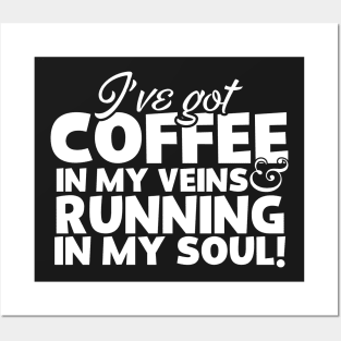 I've Got Coffee In My Veins & Running In My Soul Posters and Art